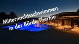 Mitternachtsschwimmen in der Börde Therme Bad Sassenndorf